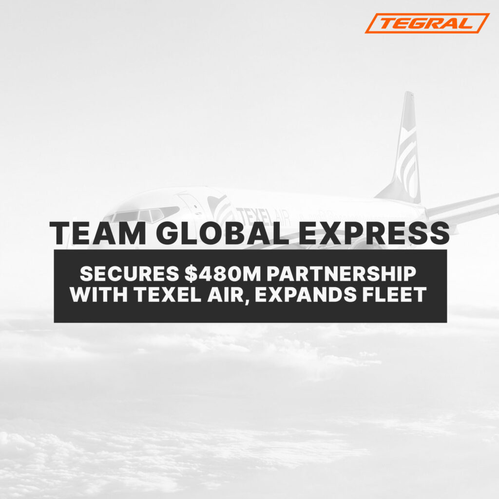 Team Global Express Secures $480M Partnership with Texel Air, Expands Fleet