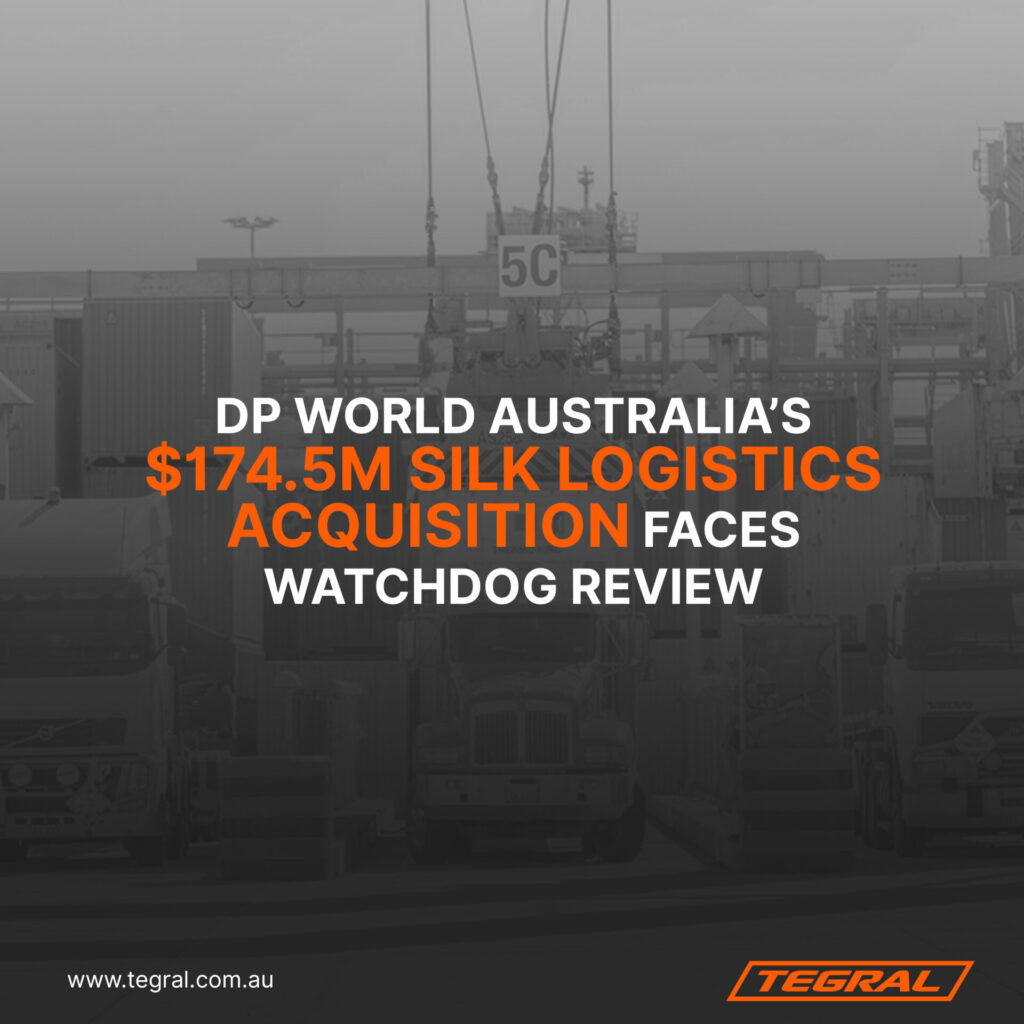 DP World Australia’s $174.5M Silk Logistics Acquisition Faces Watchdog Review